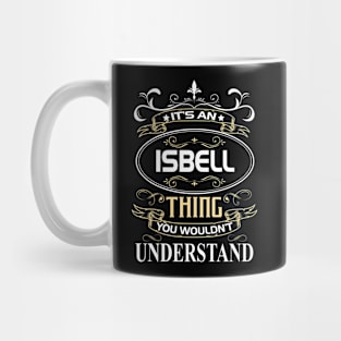 Isbell Name Shirt It's An Isbell Thing You Wouldn't Understand Mug